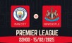 Nhận định Man City vs Newcastle, 22h00 ngày 15/02 - Ngoại Hạng Anh