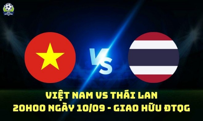 Nhận định Việt Nam vs Thái Lan, 20h00 ngày 10/09: Thông tin đội hình, dự đoán tỷ số