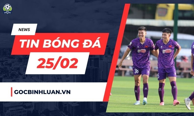 Tin bóng đá 25/02: U22 Việt Nam so tài cùng các ông lớn châu Á